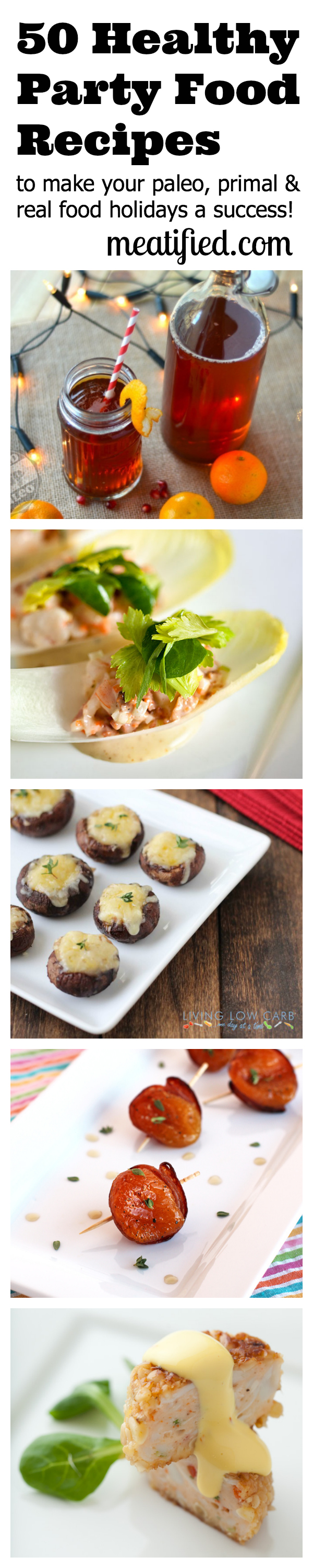50 Healthy Party Food Recipes to make your Paleo, Primal & Real Food Holidays a Success! - http://meatified.com