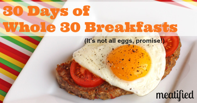 30 Days of Whole 30 Breakfasts from http://meatified.com
