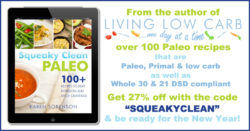 Squeaky Clean Paleo: 100+ Whole 30 and 21 Day Sugar Detox compliant recipes!