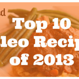 Top 10 Paleo Recipes of 2013 from http://meatified.com