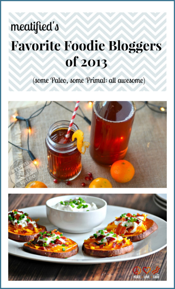 Favorite Foodie Bloggers of 2013 from http://meatified.com