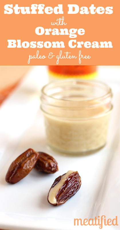 Stuffed Dates with Orange Blossom Cream from http://meatified.com #paleo #glutenfree