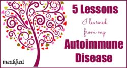5 Lessons I Learned From My Autoimmune Disease: a guest post from http://livinglovingpaleo.com at http://meatified.com #paleo #autoimmune