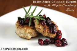 Bacon Apple Chicken Burgers with Maple Cranberry Sauce from http://thepaleomom.com