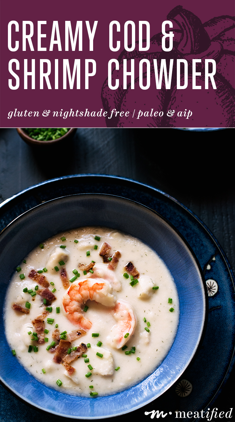 This Creamy Cod & Shrimp Chowder is totally dairy free and compliant with both AIP & the Whole30. Check out the recipe at http://meatified.com!