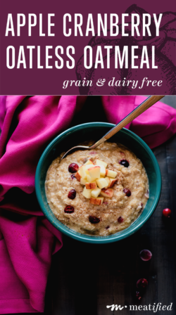 Apple & Cranberry Paleo Oatmeal from http://meatified.com. This grain free recipe is perfect for the holiday season and packs an extra serving of vegetables into your day! Gluten, grain & dairy free, and AIP friendly.