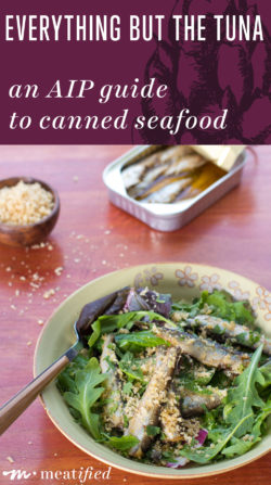 Everything but the tuna: an AIP guide to canned seafood from http://meatified.com