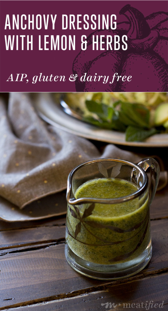 Anchovy Dressing with Lemon and Herbs from http://meatified.com | AIP, Whole30, Paleo, Gluten Free